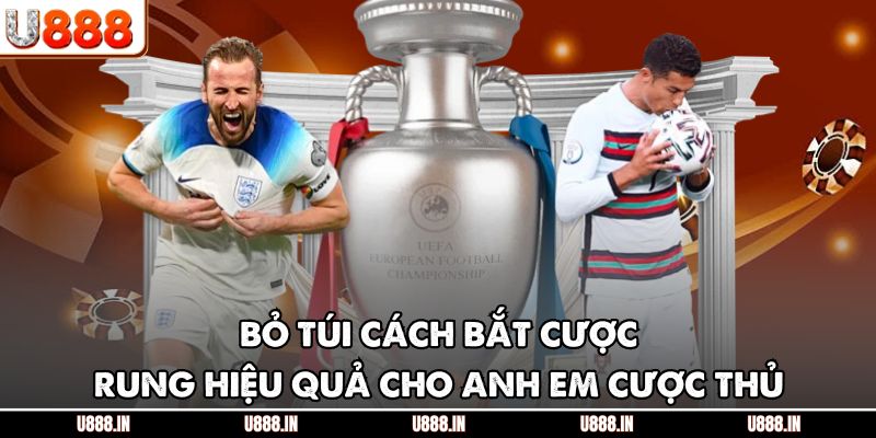 Bỏ túi cách bắt cược rung hiệu quả cho anh em cược thủ