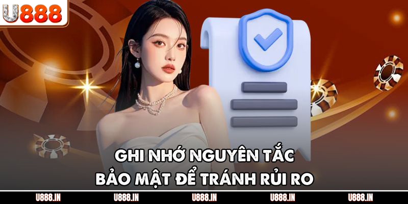 Ghi nhớ nguyên tắc bảo mật để tránh rủi ro