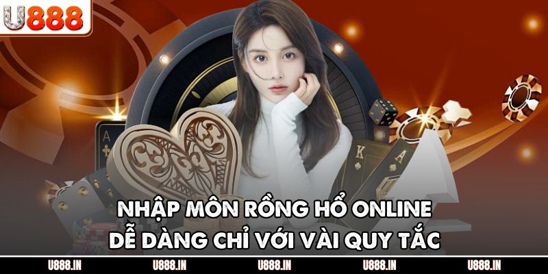 Nhập môn rồng hổ online dễ dàng chỉ với vài quy tắc